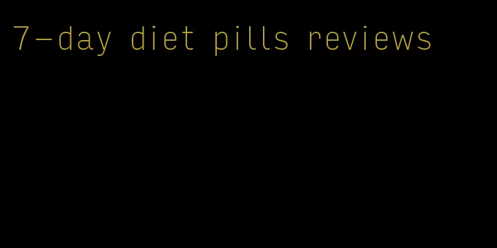 7-day diet pills reviews