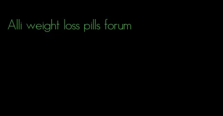 Alli weight loss pills forum