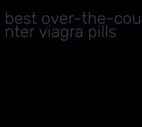 best over-the-counter viagra pills