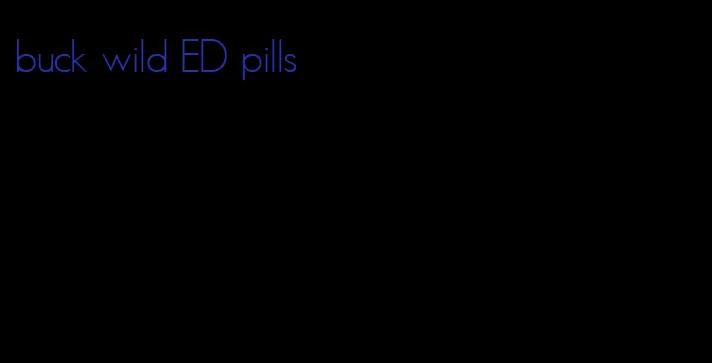 buck wild ED pills