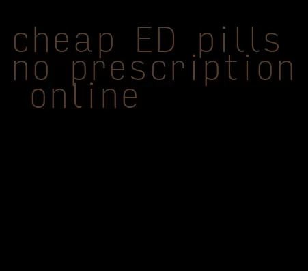 cheap ED pills no prescription online
