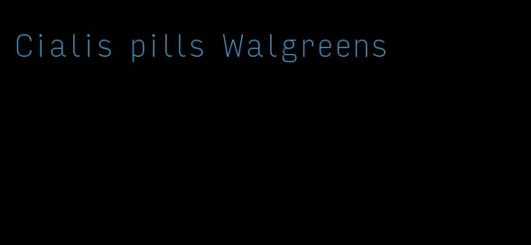 Cialis pills Walgreens