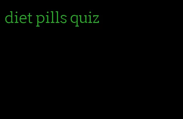 diet pills quiz