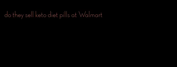 do they sell keto diet pills at Walmart