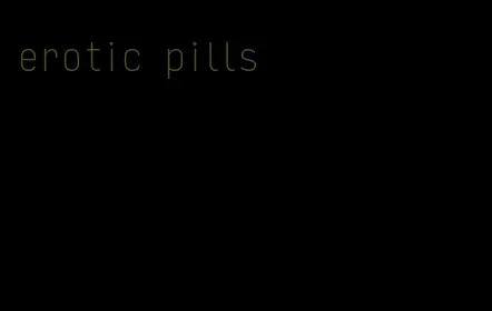 erotic pills
