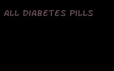 all diabetes pills