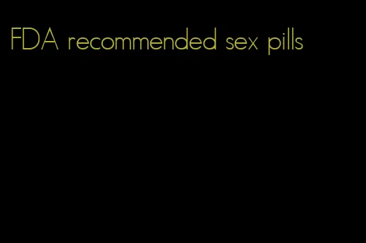 FDA recommended sex pills