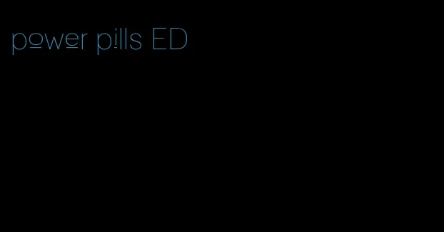 power pills ED