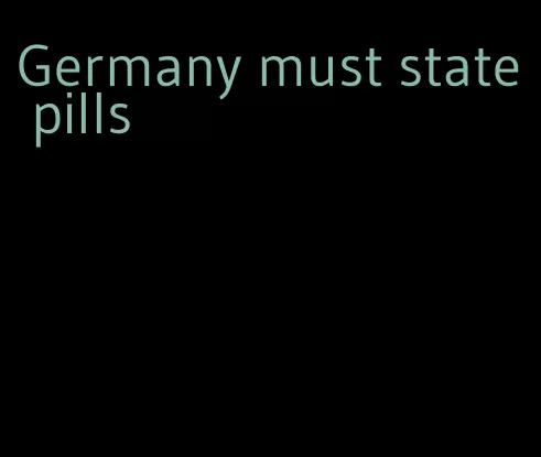 Germany must state pills