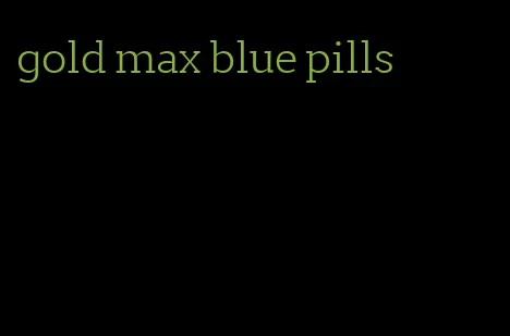 gold max blue pills