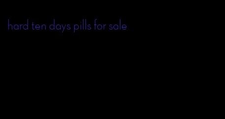 hard ten days pills for sale
