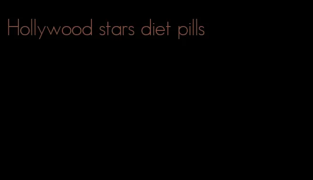 Hollywood stars diet pills