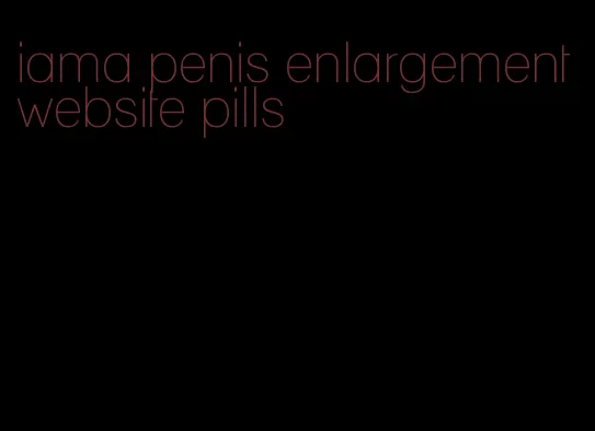 iama penis enlargement website pills