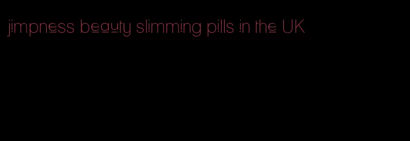 jimpness beauty slimming pills in the UK