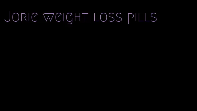Jorie weight loss pills