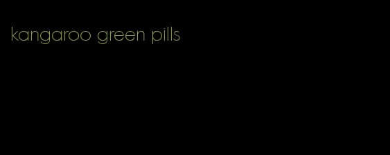 kangaroo green pills