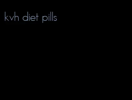 kvh diet pills