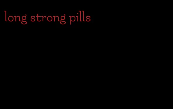 long strong pills
