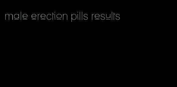 male erection pills results