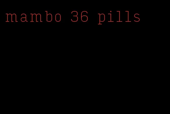 mambo 36 pills