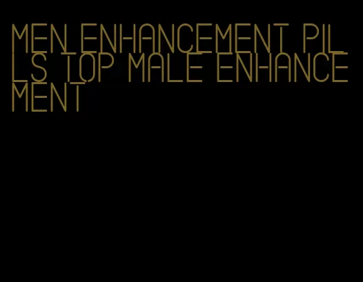 men enhancement pills top male enhancement