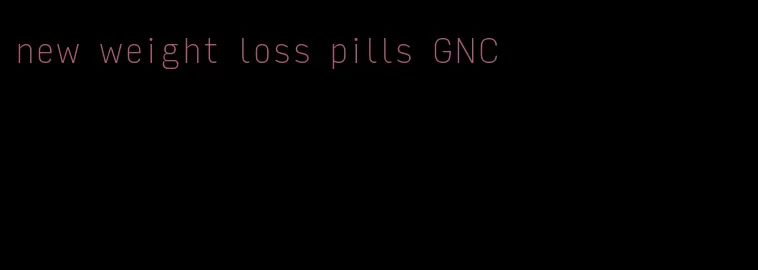 new weight loss pills GNC