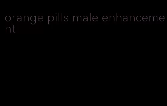 orange pills male enhancement