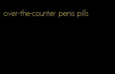 over-the-counter penis pills
