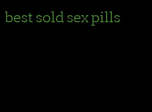 best sold sex pills
