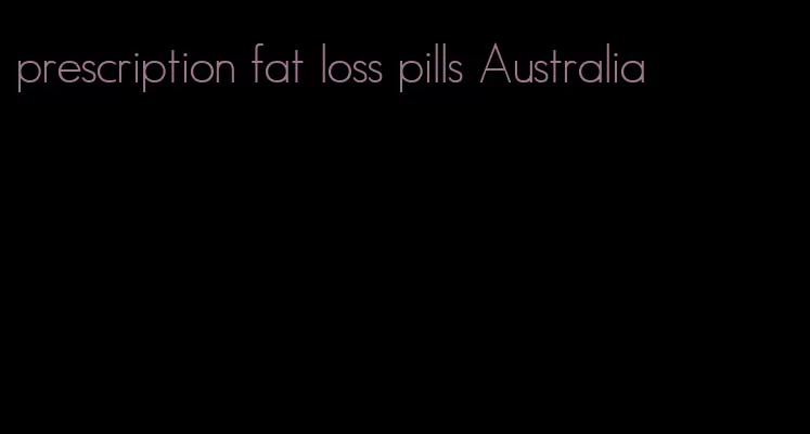 prescription fat loss pills Australia