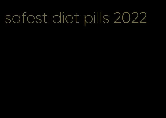 safest diet pills 2022