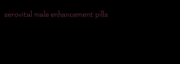 serovital male enhancement pills