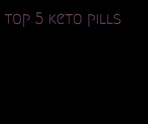 top 5 keto pills