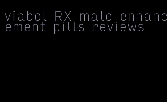 viabol RX male enhancement pills reviews