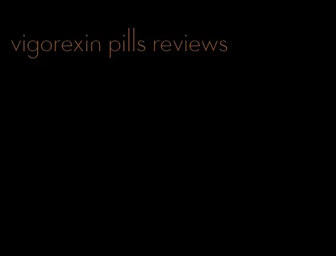 vigorexin pills reviews