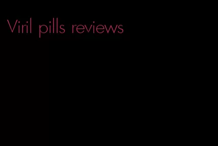 Viril pills reviews