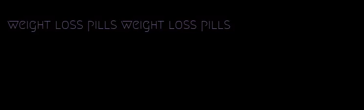 weight loss pills weight loss pills