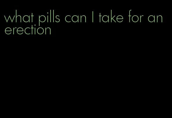 what pills can I take for an erection