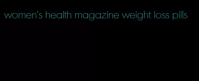 women's health magazine weight loss pills