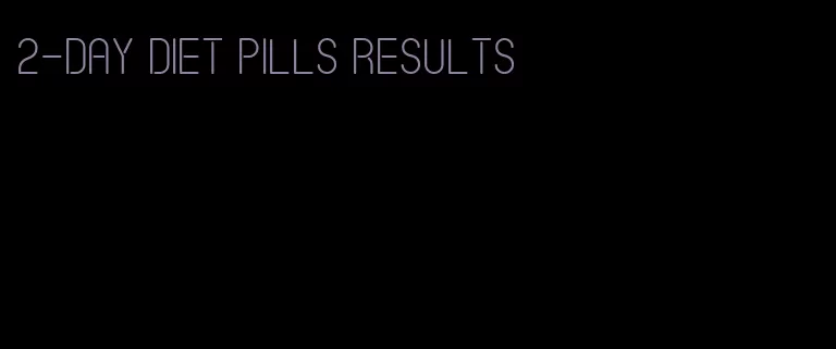 2-day diet pills results