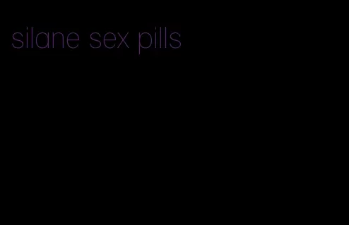 silane sex pills