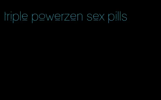triple powerzen sex pills