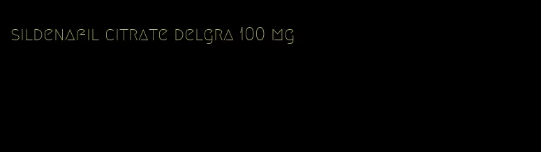 sildenafil citrate delgra 100 mg