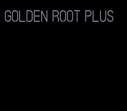 golden root plus