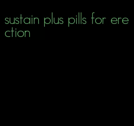 sustain plus pills for erection