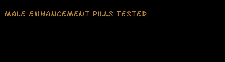 male enhancement pills tester
