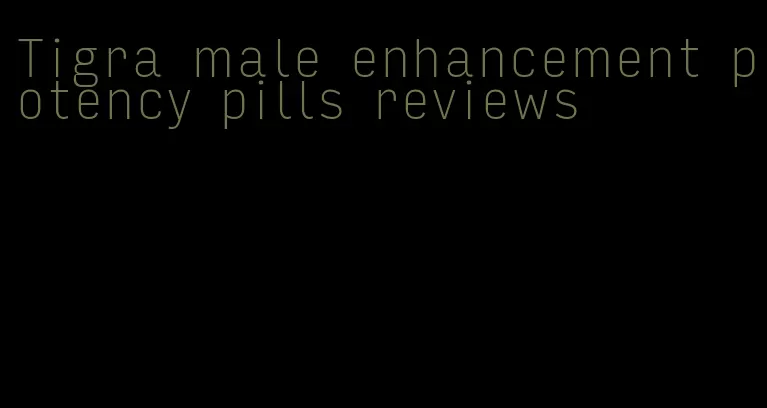 Tigra male enhancement potency pills reviews