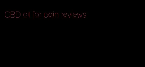 CBD oil for pain reviews