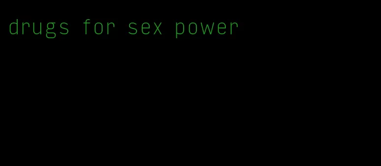 drugs for sex power