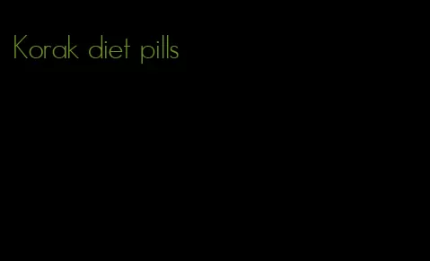 Korak diet pills